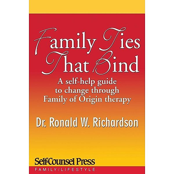 Family Ties That Bind / Personal Self-Help Series, Ronald W. Richardson