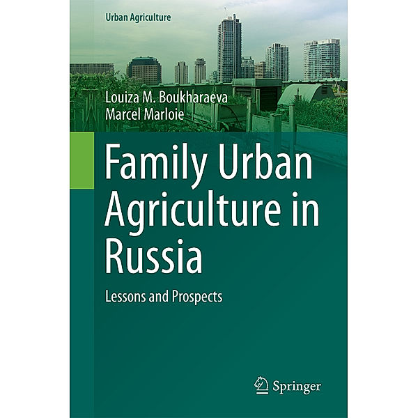 Family Urban Agriculture in Russia, Louiza M. Boukharaeva, Marcel Marloie