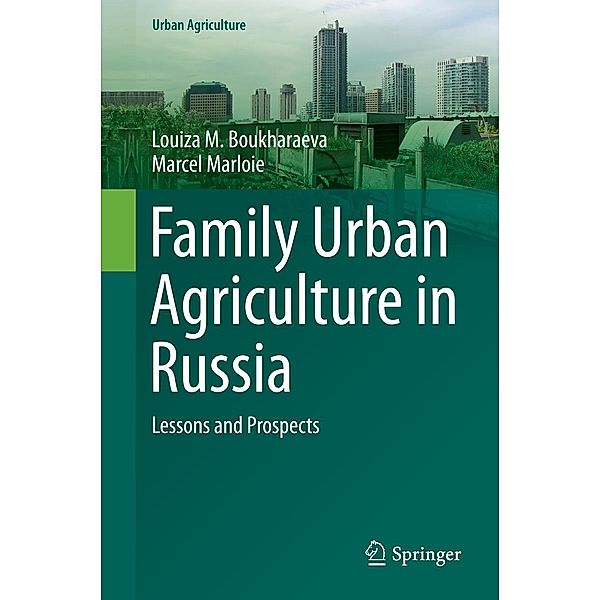 Family Urban Agriculture in Russia / Urban Agriculture, Louiza M. Boukharaeva, Marcel Marloie