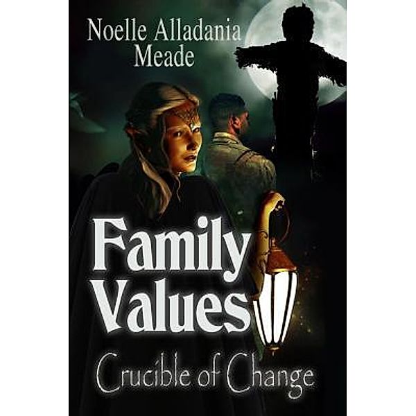 Family Values / Crucible of Change Bd.2, Noelle Alladania Meade