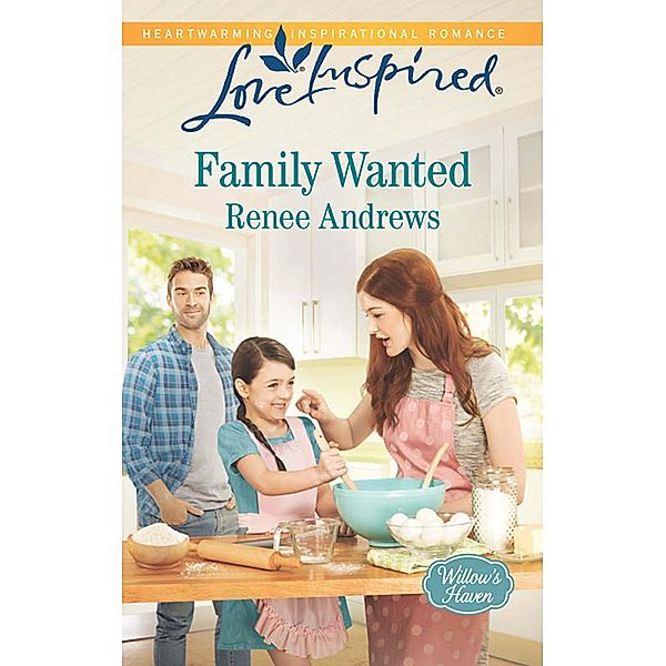 Family Wanted (Mills & Boon Love Inspired) (Willow's Haven, Book 1) / Mills & Boon Love Inspired, Renee Andrews