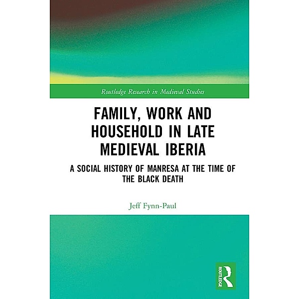 Family, Work, and Household in Late Medieval Iberia, Jeff Fynn-Paul