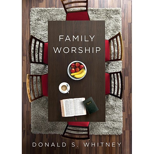 Family Worship, Donald S. Whitney