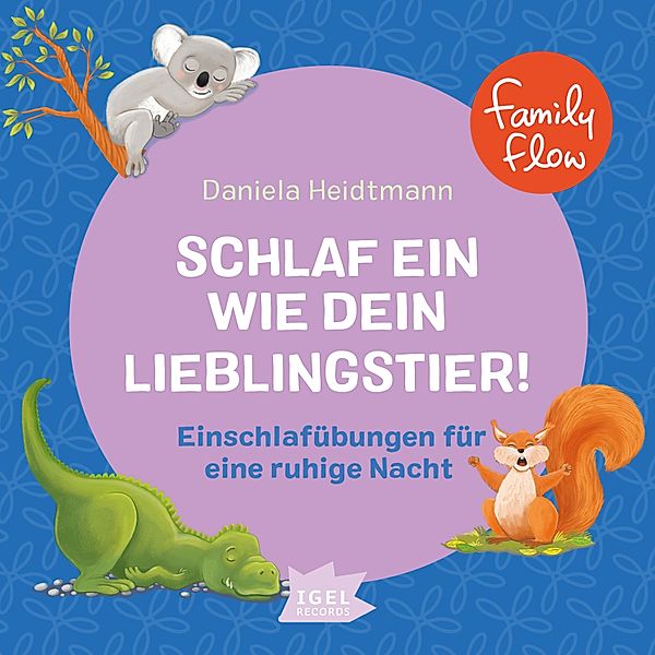 FamilyFlow - FamilyFlow. Schlaf ein wie dein Lieblingstier, Daniela Heidtmann