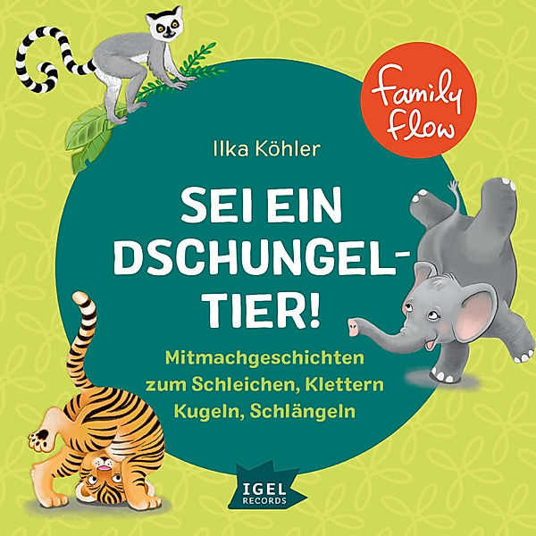 FamilyFlow - FamilyFlow. Sei ein Dschungeltier!, Ilka Köhler