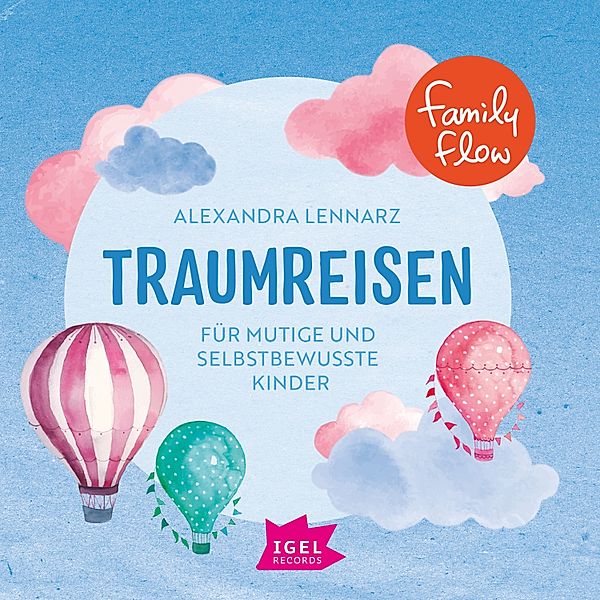 FamilyFlow - FamilyFlow. Traumreisen für mutige und selbstbewusste Kinder, Alexandra Lennarz