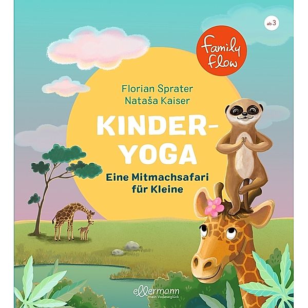 FamilyFlow. Kinder-Yoga. Eine Mitmach-Safari für Kleine, Florian Sprater