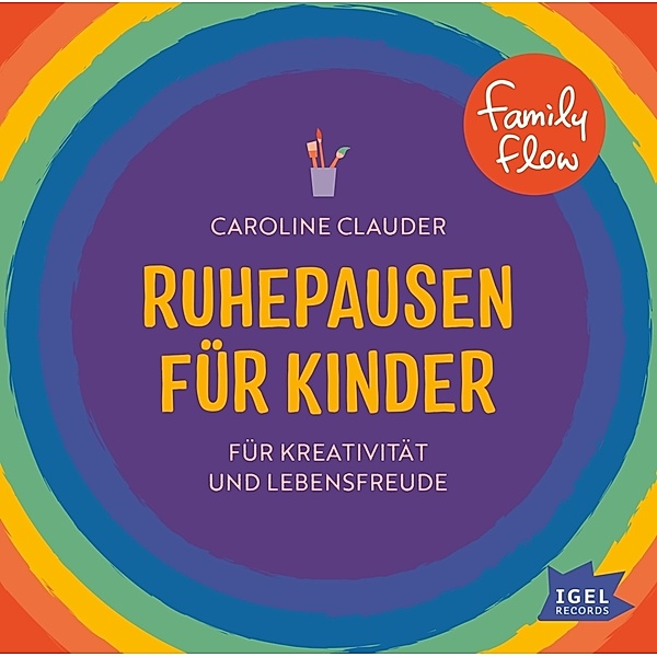 FamilyFlow. Ruhepausen für Kinder. Für Kreativität und Lebensfreude,1 Audio-CD, Caroline Clauder