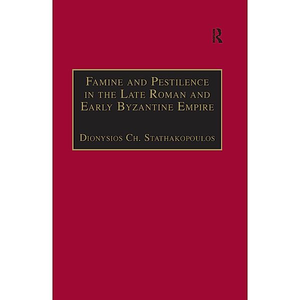 Famine and Pestilence in the Late Roman and Early Byzantine Empire, Dionysios Ch. Stathakopoulos