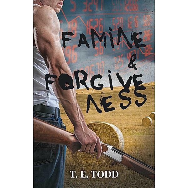 Famine & Forgiveness, T. E. Todd
