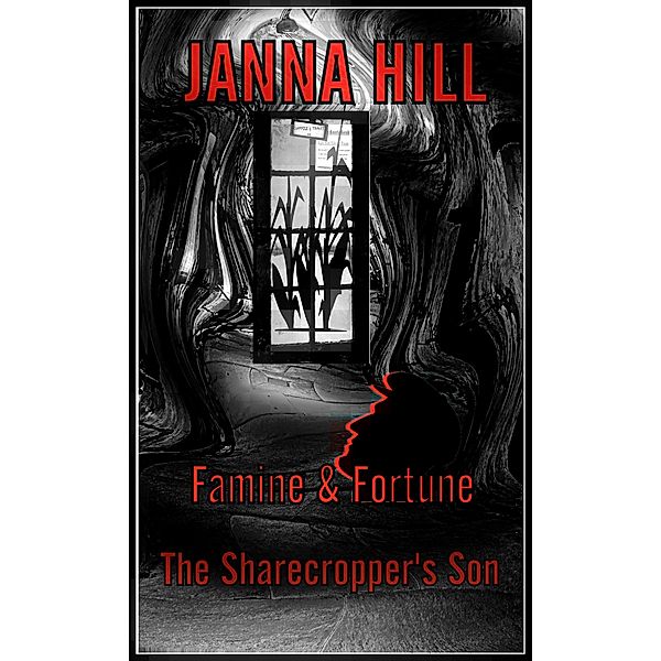 Famine & Fortune (The Sharecropper's Son), Janna Hill