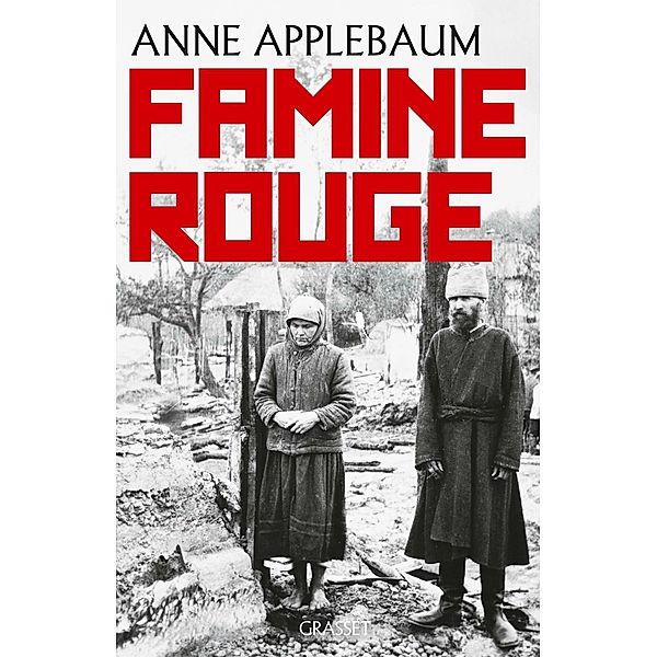 Famine rouge / Documents Etrangers, Anne Applebaum