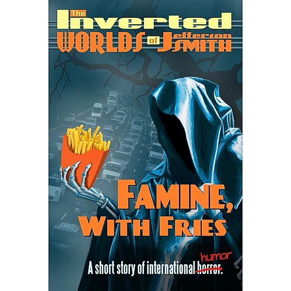 Famine, With Fries, Jefferson Smith