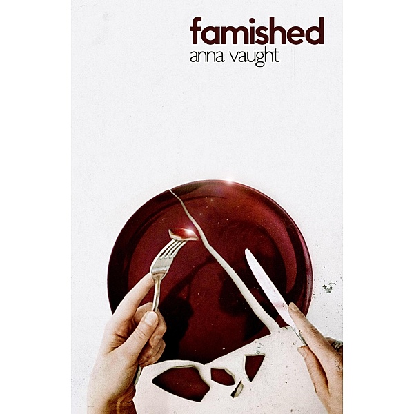 Famished, Anna Vaught
