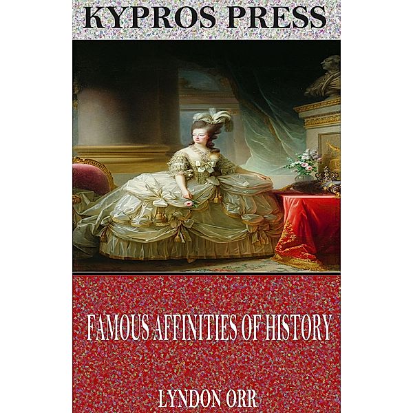 Famous Affinities of History, Lyndon Orr
