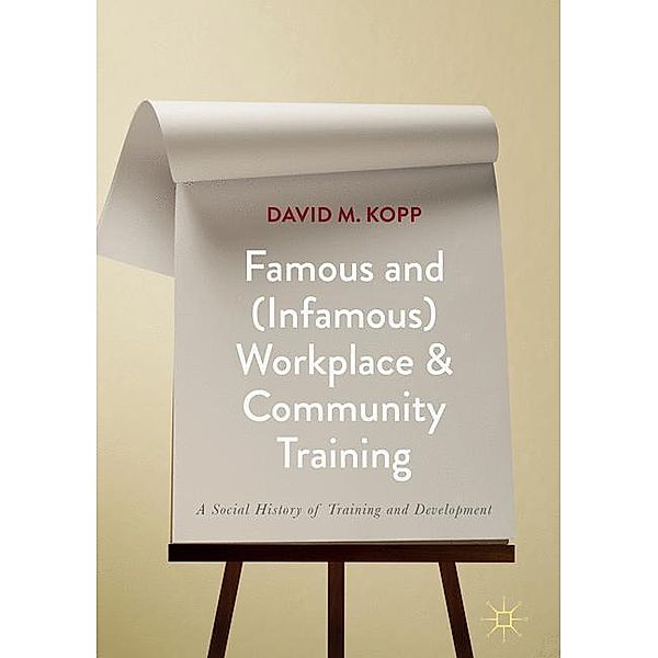 Famous and (Infamous) Workplace and Community Training, David M. Kopp