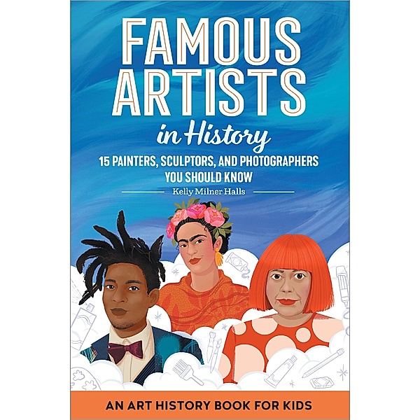 Famous Artists in History / Biographies for Kids, Kelly Milner Halls