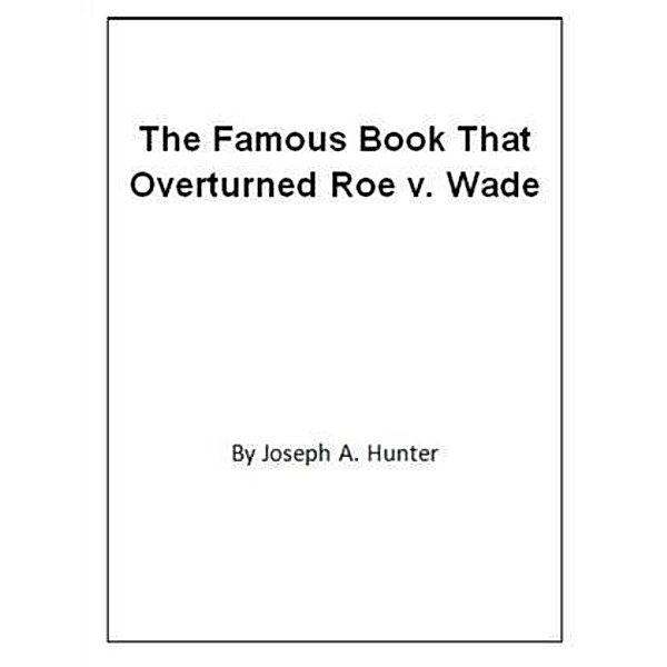 Famous Book That Overturned Roe v. Wade, Joseph A. Hunter