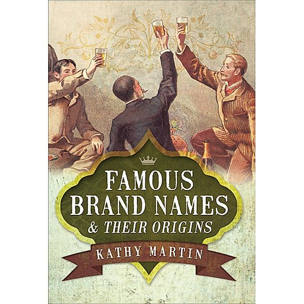 Famous Brand Names and Their Origins, Kathy Martin