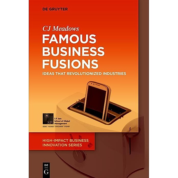 Famous Business Fusions / High-Impact Business Innovation Series Bd.1, CJ Meadows