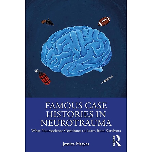 Famous Case Histories in Neurotrauma, Jessica Matyas