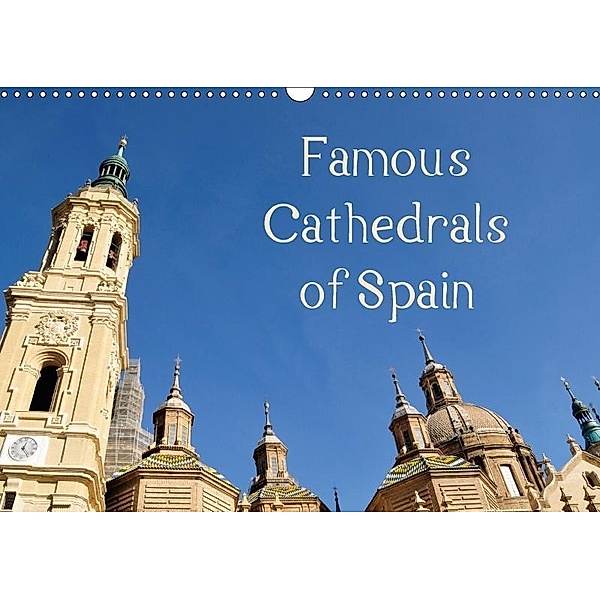 Famous Cathedrals of Spain (Wall Calendar 2017 DIN A3 Landscape), Atlantismedia