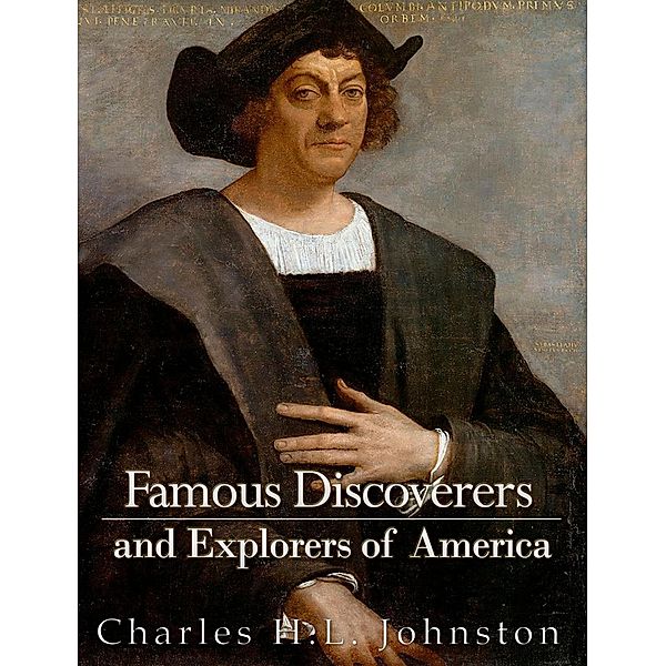 Famous Discoverers and Explorers of America, Charles H. L. Johnston