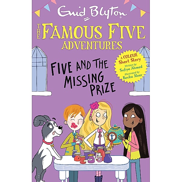 Famous Five Colour Short Stories: Five and the Missing Prize, Enid Blyton, Sufiya Ahmed
