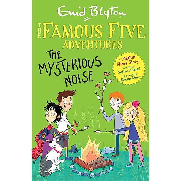 Famous Five Colour Short Stories: The Mysterious Noise / Famous Five: Short Stories Bd.14, Enid Blyton, Sufiya Ahmed