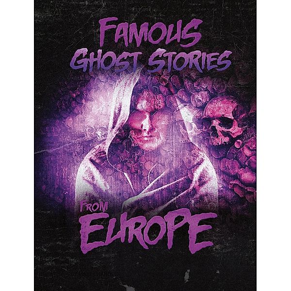 Famous Ghost Stories from Europe / Raintree Publishers, Matt Chandler