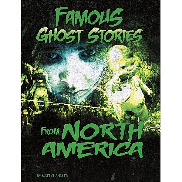 Famous Ghost Stories from North America / Raintree Publishers, Matt Chandler