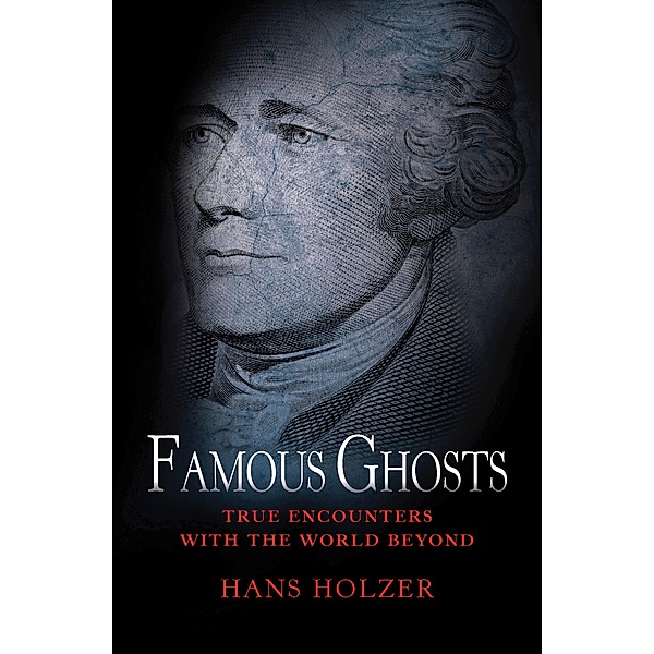 Famous Ghosts / True Encounters with the World Beyond, Hans Holzer