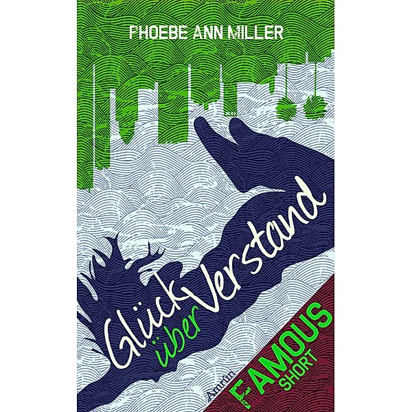 Famous: Glück über Verstand / Famous Bd.3, Phoebe Ann Miller