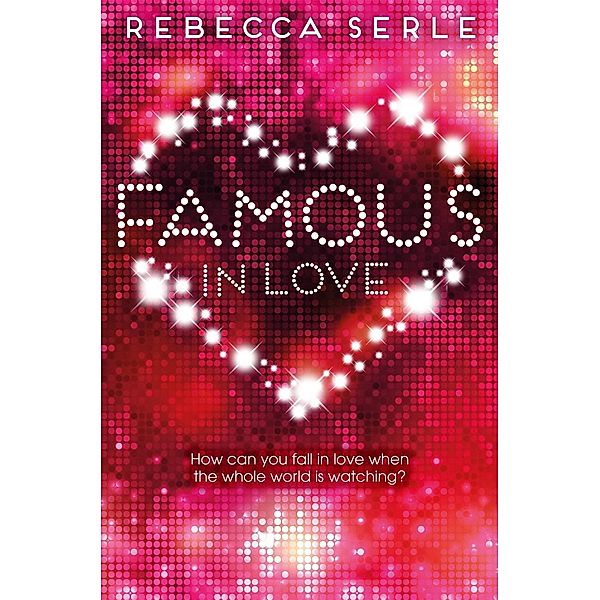 Famous in Love, Rebecca Serle