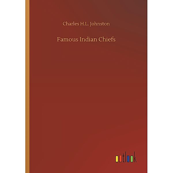 Famous Indian Chiefs, Charles H.L. Johnston