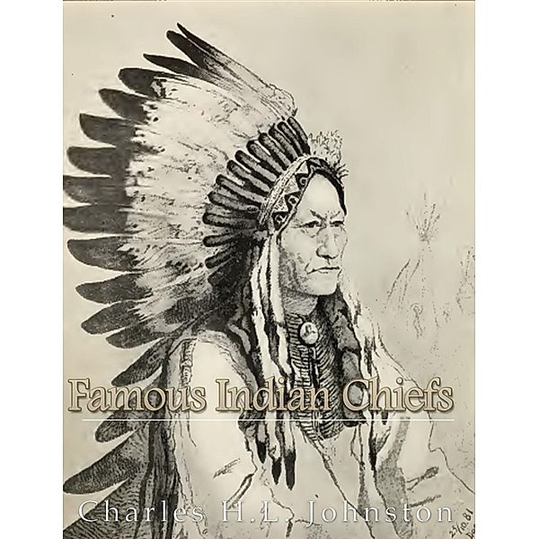 Famous Indian Chiefs, Charles H. L. Johnston