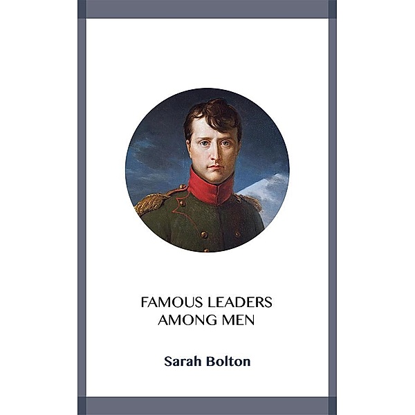 Famous Leaders Among Men, Sarah Bolton