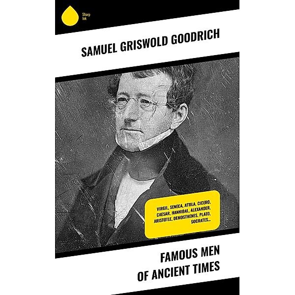 Famous Men of Ancient Times, Samuel Griswold Goodrich