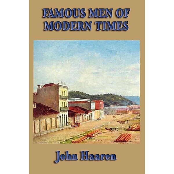 Famous Men of Modern Times, John Haaren