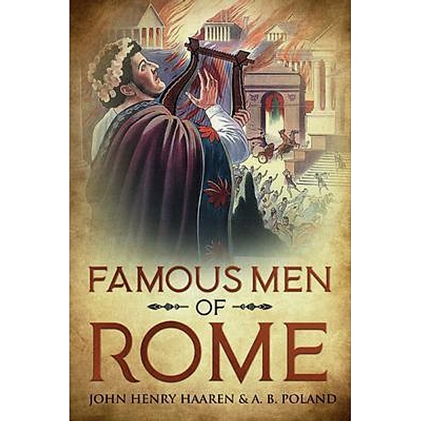 Famous Men of Rome, John Henry Haaren, A. B. Poland