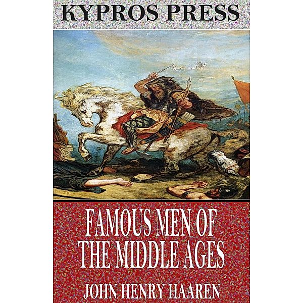 Famous Men of the Middle Ages, John Henry Haaren