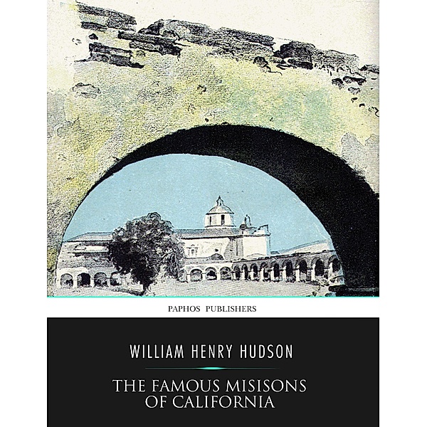 Famous Missions of California, W. H. Hudson