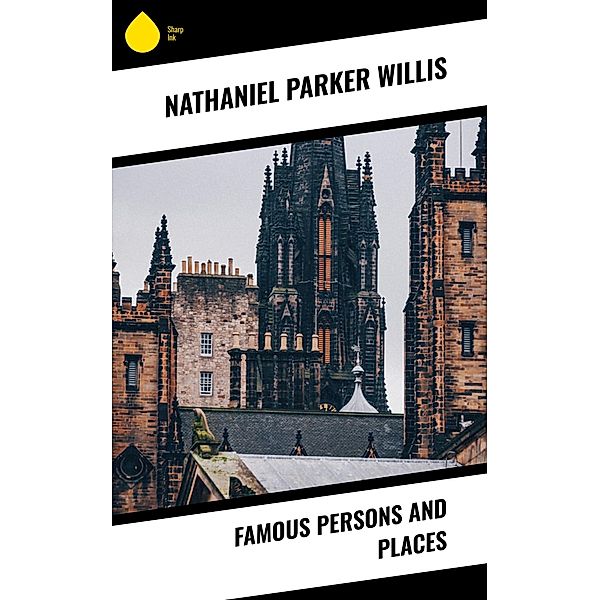 Famous Persons and Places, Nathaniel Parker Willis