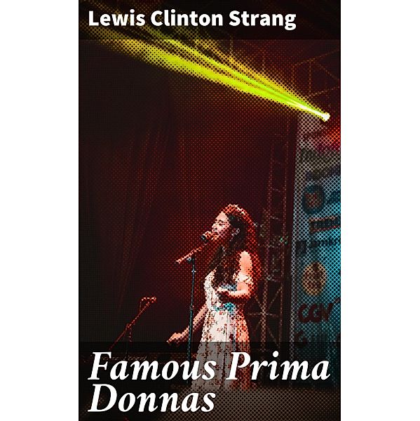 Famous Prima Donnas, Lewis Clinton Strang