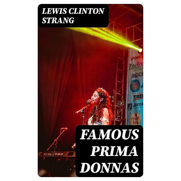 Famous Prima Donnas, Lewis Clinton Strang