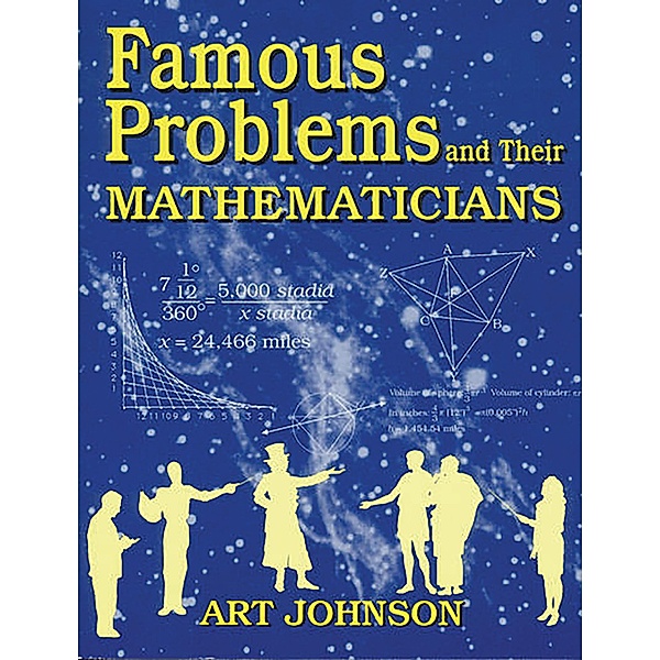Famous Problems and Their Mathematicians, Art Johnson