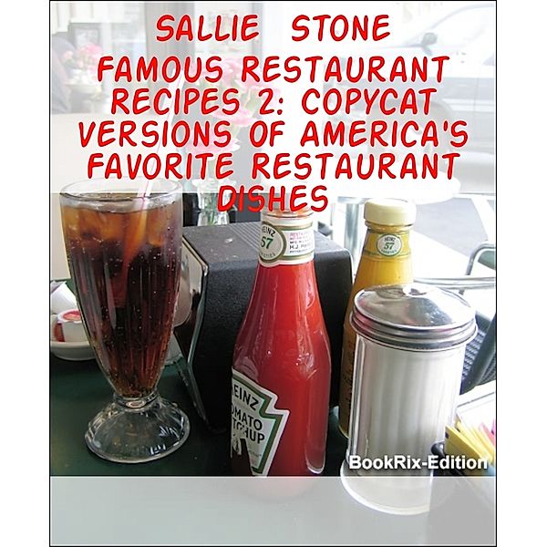 Famous Restaurant Recipes 2: Copycat Versions Of America's Favorite Restaurant Dishes, Sallie Stone