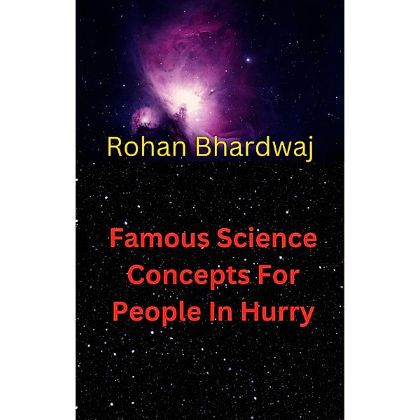 Famous Science Concepts For People In Hurry, Rohan Bhardwaj