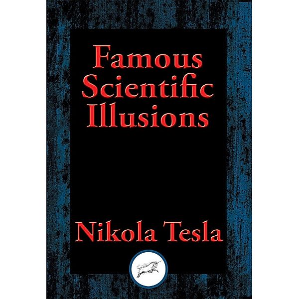 Famous Scientific Illusions / Dancing Unicorn Books, Nikola Tesla