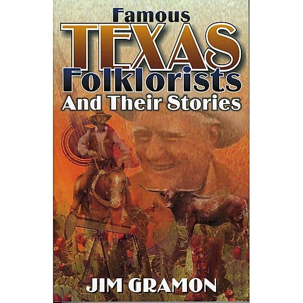 Famous Texas Folklorists and Their Stories, Jim Gramon